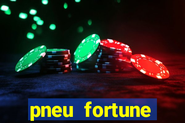 pneu fortune reclame aqui